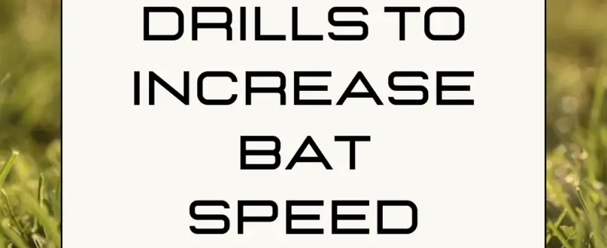 Drills To Increase Bat Speed