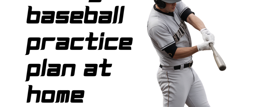 Weekly Baseball Practice Plan at Home (By Age)